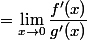 = \lim_{x\to 0}\dfrac{f'(x)}{g'(x)}